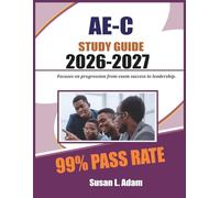 AE-C STUDY GUIDE 2026-2027: focuses on progression from exam success to leadership.
