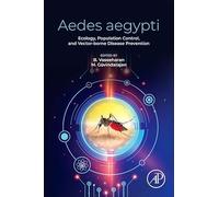 Aedes Aegypti: Ecology, Population Control, and Vector-borne Disease Prevention