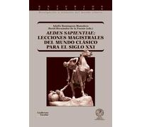 Aedes sapientae: lecciones magistrales del mundo clásico para el siglo XXI (Estudios clásicos)