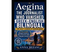 Aegina Island in Greece The Journalist Who Vanished: A Greek and English Bilingual Suspense Short Story for Adult Language Learners (BILINGUAL GREEK ENGLISH SERIES)