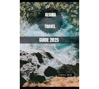 AEGINA TRAVEL GUIDE 2025 (Roam 2025: Discover Tomorrow's Must-See Spots)