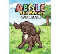 Aegle The Brave Coloring Book: Cute Puppy Coloring Book for Your Little Ones, Cocker Spaniel Coloring Book for Kids, Coloring Book Gift for Children (Aegle's Adventures)