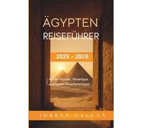 Ägypten Reiseführer 2025-2026: Antike Wunder, Reisetipps und beste Zwischenstopps