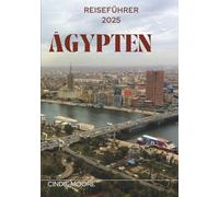 ÄGYPTEN REISEFÜHRER 2025 (MOORE REISEN)