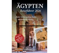 Ägypten Reiseführer 2026: Antike Stätten, moderne Städte und praktische Planung
