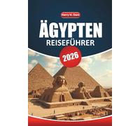 Ägypten Reiseführer 2026: Erkundung antiker Stätten, ikonischer Pyramiden, lokaler Küche, Outdoor-Abenteuer und detaillierter Karten in Nordafrika