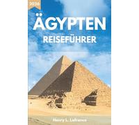 ÄGYPTEN REISEFÜHRER 2026: Routen und Unterkunftsmöglichkeiten, mit Visumanforderungen und Nahverkehr
