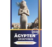 ÄGYPTEN REISEFÜHRER 2026: Ultimativer Urlaubsplaner für Pyramiden, Nilkreuzfahrten, antike Tempel und Top-Touristenabenteuer
