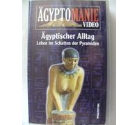 Ägyptomanie 17 - Ägyptischer Alltag - Leben im Schatten der Pyramiden