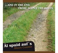 Äl spuid auf´s Blues Combo - ...and in the end there´s only the Blues