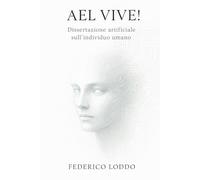 AEL VIVE!: Dissertazione artificiale sull'individuo umano