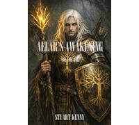 Aelar's Awakening: Volume One: 1 (The Reluctant Hero's)
