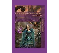Aelia and the Gearwork Horizon: 2 (The Saga of Aelia)