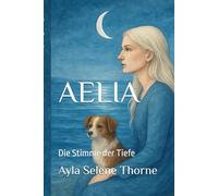 AELIA: Die Stimme der Tiefe (Die Töchter des Mondes)