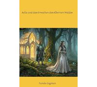 Aelia und das Erwachen des silbernen Waldes: 4 (Die Aelia Saga)