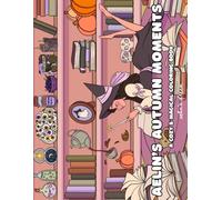 Aelin's Autumn Moments: Coloring Book for Adults and Teens Featuring Wonderful Characters with Bold and Easy Designs of Cozy Autumn Activities for Relaxation