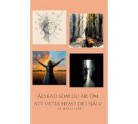 Älskad som du är: Om att hitta hem i dig själv