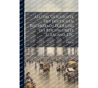 Aeltere Geschichte der deutschen Reichsstadt Eger und des Reichsgebiets Egerland, etc