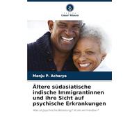 Ältere südasiatische indische Immigrantinnen und ihre Sicht auf psychische Erkrankungen: Was ist psychische Belastung? Ist sie vermeidbar?