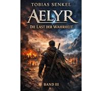 Aelyr: Die Last der Wahrheit (Aelyr - Chroniken der gebrochenen Erinnerung)