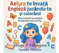 Aelyra te învață engleza jucându-te și colorând - Carte de colorat educativă bilingvă (Română - Engleză) pentru copii 3-7 ani: Învățarea limbii ... lumea magică a limbilor alături de Aelyra.