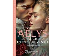 Aélys: la fanciulla d'oro e di vento: [La bella e la bestia volume uno] (La bella e la bestia: i classici di Delly)