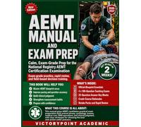 AEMT MANUAL AND EXAM PREP: Calm, Exam-Grade Prep for the National Registry Advanced Emergency Medical Technician Certification Examination