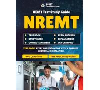 AEMT NREMT Advanced EMT Exam Unofficial Test Prep 2025 - 440 Practice Questions & Answers & Study Guide: Comprehensive AEMT Test Study Guide Covering ... Trauma, Medical Emergencies & More
