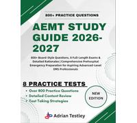 AEMT STUDY GUIDE 2026-2027: 800+ Board-Style Questions, 8 Full-Length Exams & Detailed Rationales | Comprehensive Prehospital Emergency Preparation for Aspiring Advanced-Level EMS Professionals