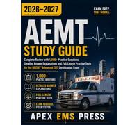 AEMT Study Guide 2026-2027: Complete Review with 1,000+ Practice Questions, Detailed Answer Explanations, and Full-Length Practice Tests for the NREMT Advanced EMT Certification Exam