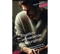 Ängstlich-vermeidende Bindungstyp: Eine Verbindung, nach der du nicht mehr derselbe sein wirst: 6 (Ängstlich-vermeidende Bindungstyp zwischen dem Traum und dem Trauma.)