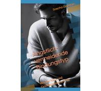 Ängstlich-vermeidende Bindungstyp: Wie der Nähe und Geschenke wahrnimmt (Ängstlich-vermeidende Bindungstyp zwischen dem Traum und dem Trauma.)