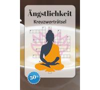 Ängstlichkeit Kreuzworträtsel: Kreuzworträtsel mit leicht lesbarer Schrift über Angst, Selbstvertrauen, Erholung und mehr | 6x9 Zoll, 120 Seiten | ... … Geschenk für Urlaub, Ferien und Entspannung