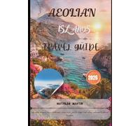 Aeolian Islands Travel Guide 2026: Italy winter escapes, volcanic landscapes, cruise routes, coastal villages, food culture, and expertly planned itineraries
