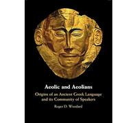 Aeolic and Aeolians: Origins of an Ancient Greek Language and its Community of Speakers