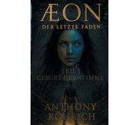 Aeon der letzte Faden: Geburt der Stimme