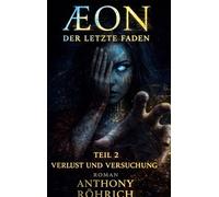 Aeon der letzte Faden: Verlust und Versuchung: 2