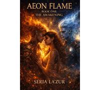Aeon Flame Book One: (The Awakening)