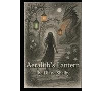 AERALITH’S LANTERN: A Novel of Light, Healing and Becoming (Aeralith's Journey)