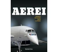 Aerei. I modelli che hanno fatto la storia. Ediz. a colori (Varia Demetra)