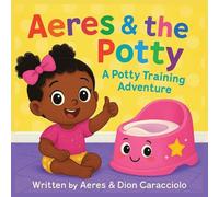 Aeres & the Potty: A potty training adventure