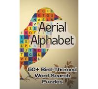 Aerial Alphabet: A Unique Bird Word Search Book That Makes Learning Fun and Deeply Satisfying (Bird Word Search Series)