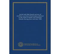 Aerial and ship-based surveys of northern sea lions (Eumetopias jubatus) in the Gulf of Alaska and Aleutian Islands during June and July 1990
