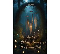 Aerial Chimes Among the Faerie Holt