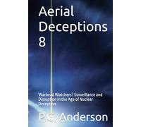 Aerial Deceptions 8: Warhead Watchers? Surveillance and Disruption in the Age of Nuclear Deception