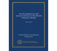 Aerial geophysical and mineral surveys in the British Solomon Islands: final report