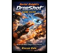 Aerial Knight’s DropShot Game Guide: “Master the Skies, Conquer Every Descent”