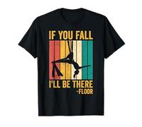 Aerial Silk Aerialist If You Fall I'Ll Be There Floor Camiseta