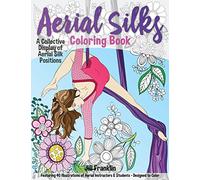 Aerial Silks Coloring Book: A Collective Display of Aerial Silk Positions: Volume 1