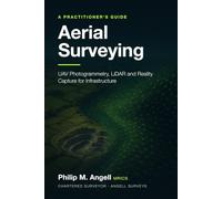 Aerial Surveying: A Practitioner's Guide to UAV Photogrammetry, LiDAR and Reality Capture for Infrastructure